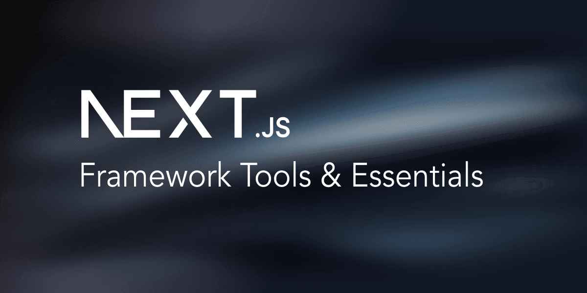 Hero image for Top 10 Libraries and Tools for Next.js